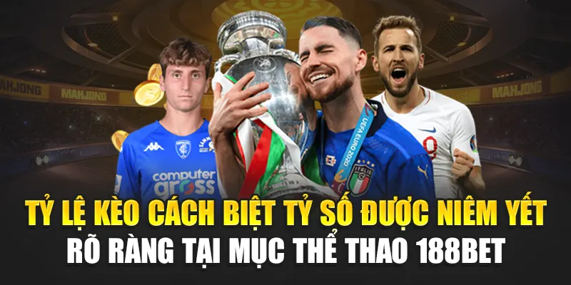 Tìm Hiểu Kèo Cách Biệt Tỷ Số Chi Tiết Tại Nhà Cái 188Bet 2 Tỷ lệ kèo cách biệt tỷ số được niêm yết rõ ràng tại mục thể thao 188Bet